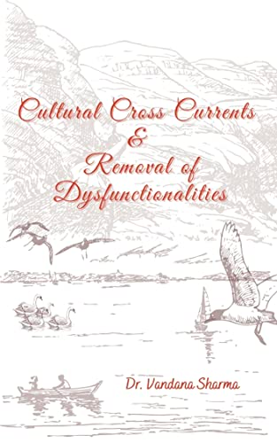 Cultural Cross Currents & Removal of Dysfunctionalities (Cultural Cross Currents & Creative Tension Book 2) Kindle Edition